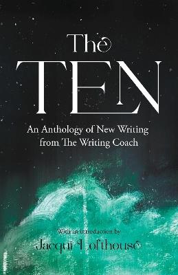 The Ten: An Anthology of New Writing from The Writing Coach - cover