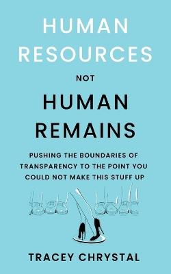 Human Resources Not Human Remains - Tracey Chrystal - cover