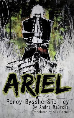 Ariel Percy Bysshe Shelley: New Translation - Andre Maurois - cover