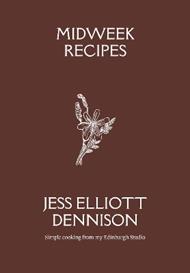 Midweek Recipes: Simple cooking from my Edinburgh Studio