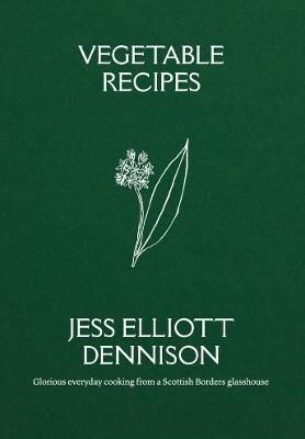 Vegetable Recipes - Jess Elliott Dennison - cover