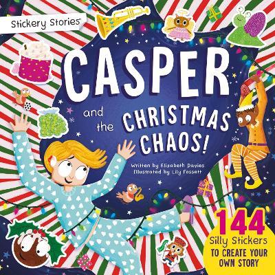 Stickery Stories: Casper and the Christmas Chaos - A festive fantasy adventure sticker activity storybook for 4-8 Year Olds! - Elizabeth Davies - cover