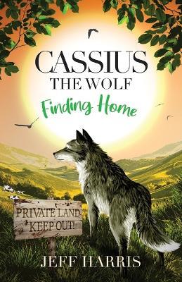 Cassius The Wolf: Finding Home - Jeff Harris - cover