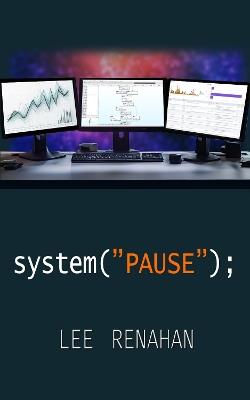 system("PAUSE"); - Lee Renahan - cover