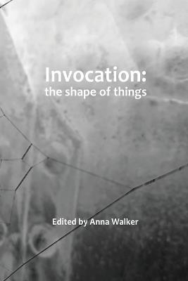 Invocation: the shape of things - Anna Walker - cover