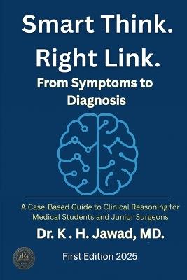 Smart Think. Right Link. From Symptom to Diagnosis - K H MD Jawad - cover