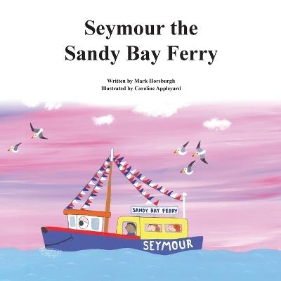 Seymour the Sandy Bay Ferry - Mark Horsburgh - cover