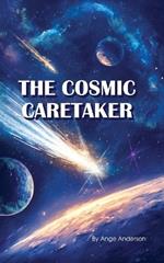 The Cosmic Caretaker