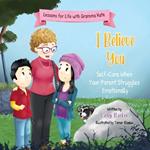 I Believe You: Self-Care When Your Parent Struggles Emotionally