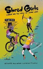 Shred Girls: Lindsay and the Curse of Gemini Lakes