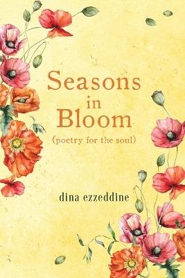 seasons in bloom: poetry for the soul - Dina Ezzeddine - cover