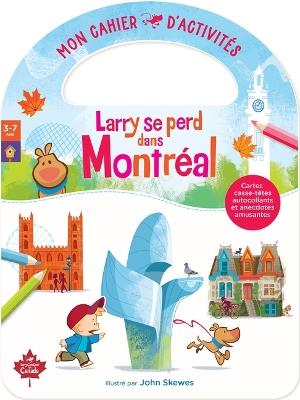 Larry Se Perd Dans Montréal Mon Cahier d'Activités - John Skewes - cover