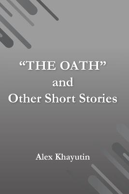 "The Oath" and other short stories - Alex Khayutin - cover