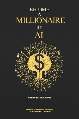 Become A Millionaire By AI - Shervin Tarjoman - cover