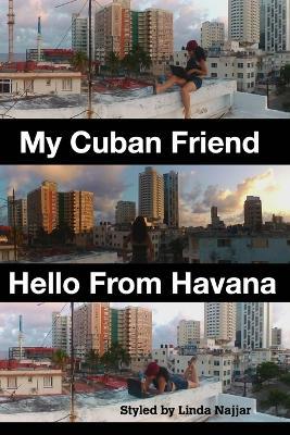 My Cuban Friend: Hello From Havana - Linda Najjar - cover