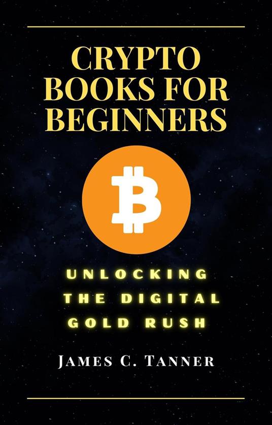 Crypto Books For Beginners Unlocking the Digital Gold Rush