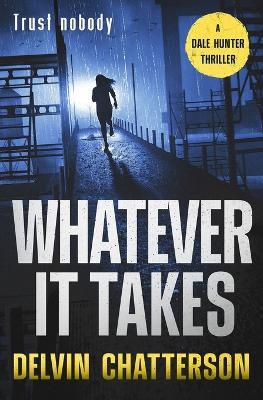 Whatever It Takes: Trust nobody - Delvin Chatterson - cover