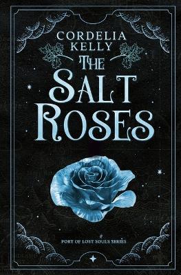 The Salt Roses - Cordelia Kelly - cover