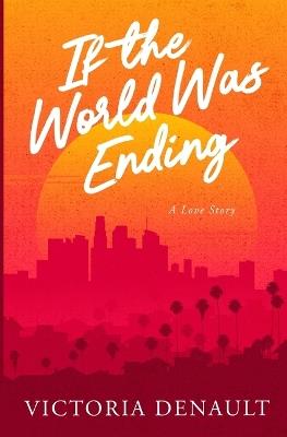 If the World Was Ending - Victoria Denault - cover