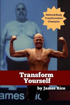 Transform Yourself - James Rice - cover