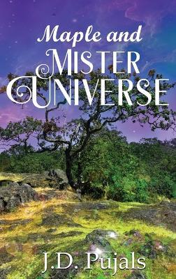 Maple and Mister Universe - J D Pujals - cover