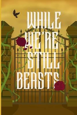 While We're Still Beasts - Alex Nonymous - cover