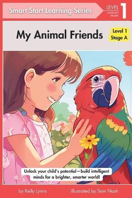 My Animal Friends: A Journey to Discover the Types and Sounds of Friendly Pets - Kelly Lynns - cover