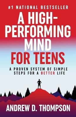 A High-Performing Mind for Teens - Andrew D Thompson - cover