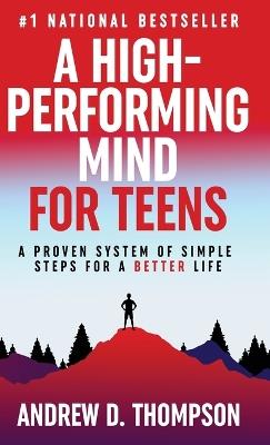 A High-Performing Mind for Teens - Andrew D Thompson - cover