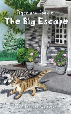 Tiger and Cookie: The Big Escape - Alexandra Kay Power - cover