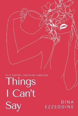 things I can't say - Dina Ezzeddine - cover
