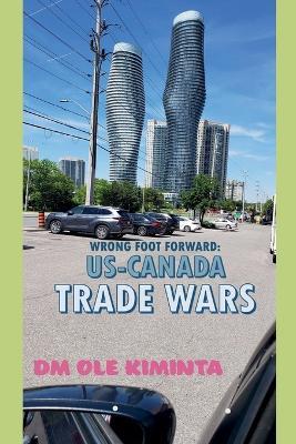 Wrong foot forward: US-Canada trade wars - DM Ole Kiminta - cover