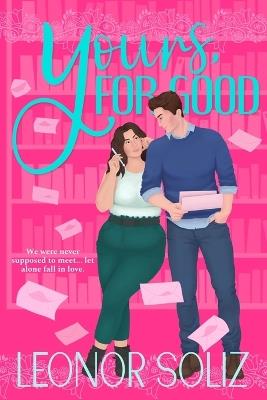 Yours, For Good - Leonor Soliz - cover