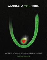 Making a YOU Turn: An In-Depth Exploration Into Finding & Loving Yourself
