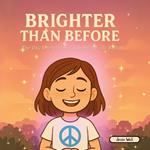 Brighter Than Before: The Day That Everything Changed for the Better