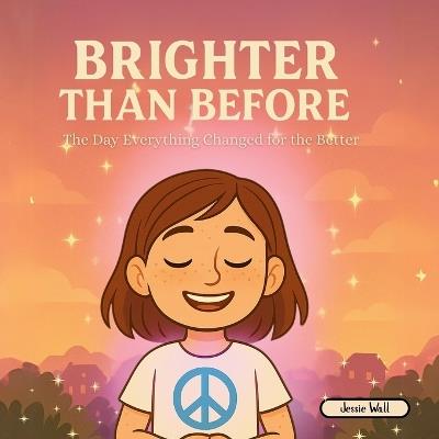 Brighter Than Before: The Day That Everything Changed for the Better - Jessie Wall - cover