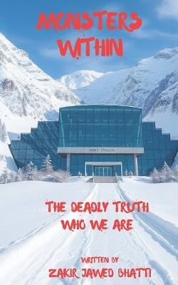 Monsters Within: The deadly truth who we are - Zakir Jawed Bhatti - cover