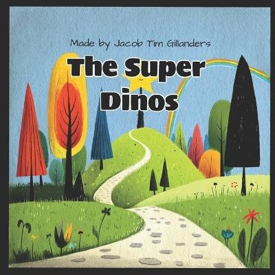 The Super Dinos - Jacob Tim Gillanders - cover