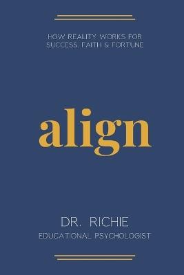 align: How Reality Works for Success, Faith & Fortune - Richie Kim - cover