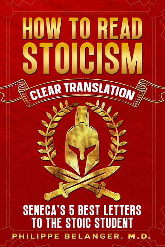 How to Read Stoicism - Clear Translation of Seneca's 5 Best Letters to the Stoic Student