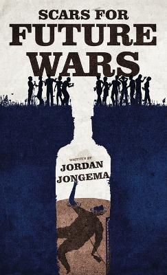 Scars for Future Wars - Jordan Jongema - cover