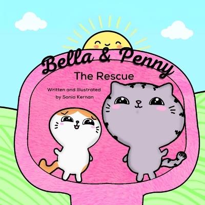 Bella & Penny: The Rescue - Sonia Kernan - cover