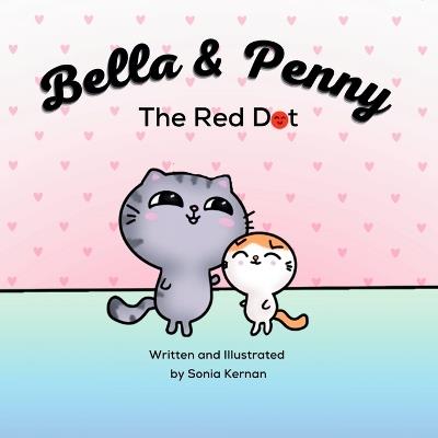 Bella & Penny: The Red Dot - Sonia E Kernan - cover