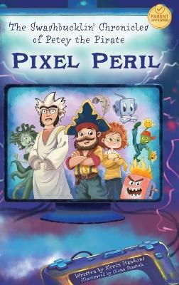 The Swashbucklin' Chronicles of Petey the Pirate book 2 - Pixel Peril - Kevin Hawkins - cover