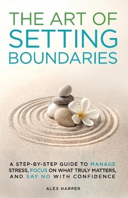 The Art of Setting Boundaries - Alex Harper - cover