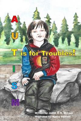 Autism: T is for Troubles - Judith D K McLean - cover