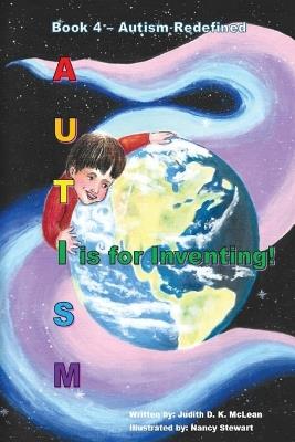Autism: I is for Inventing - Judith D K McLean - cover