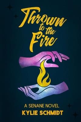 Thrown to the Fire - Kylie Schmidt - cover
