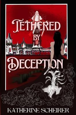 Tethered by Deception - Katherine Scheirer - cover