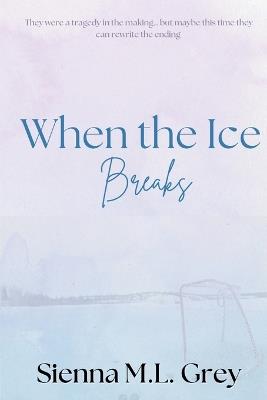 When the Ice Breaks - Sienna M L Grey - cover